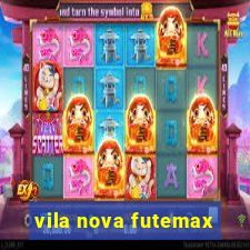 vila nova futemax